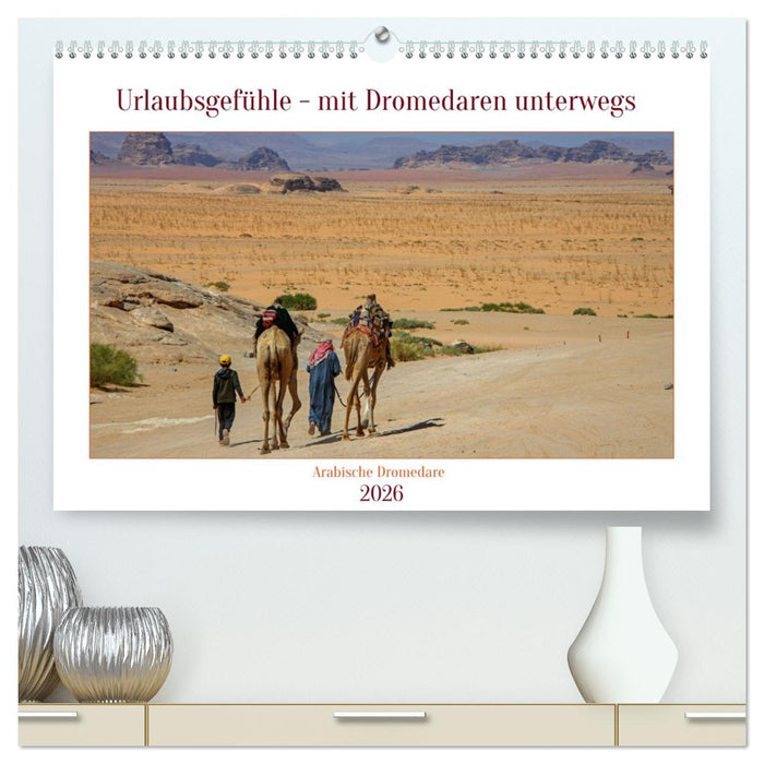 Urlaubsgefühle - mit Dromedaren unterwegs (CALVENDO Premium Wandkalender 2026)