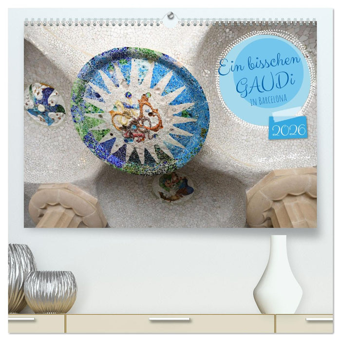 Ein bisschen GAUDI in Barcelona (CALVENDO Premium Wandkalender 2026)