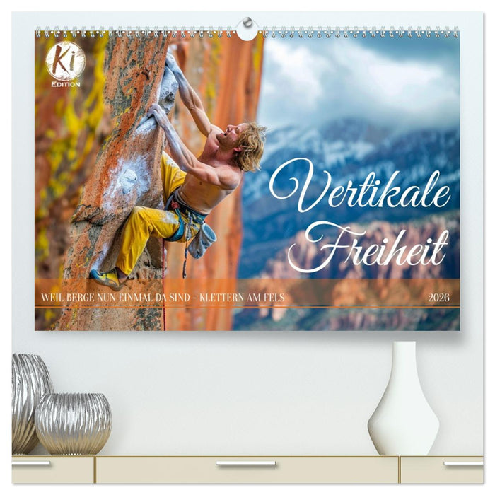 Vertikale Freiheit (CALVENDO Premium Wandkalender 2026)