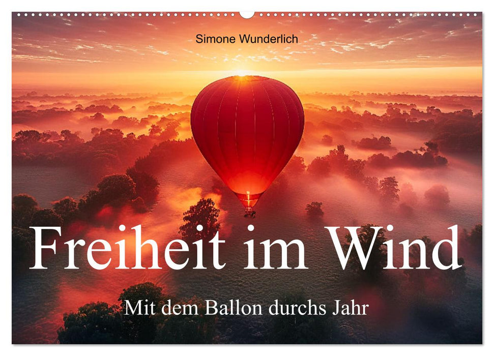 Freiheit im Wind - Mit dem Ballon durchs Jahr (CALVENDO Wandkalender 2026)