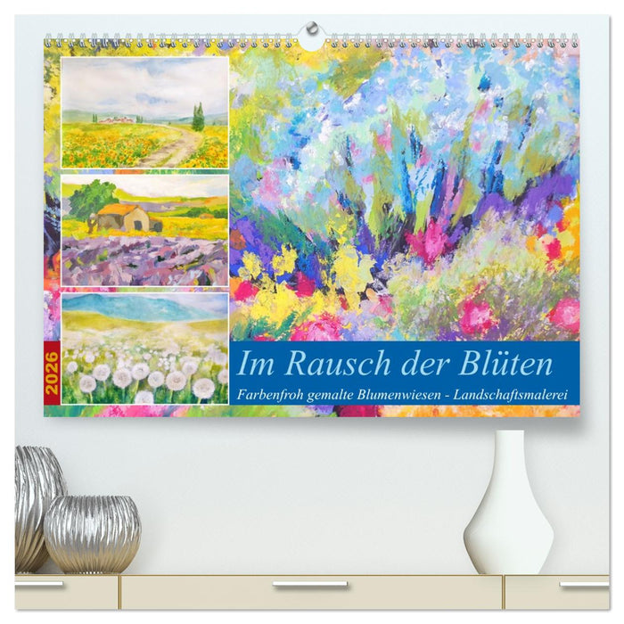 Im Rausch der Blüten - Farbenfroh gemalte Blumenwiesen (CALVENDO Premium Wandkalender 2026)