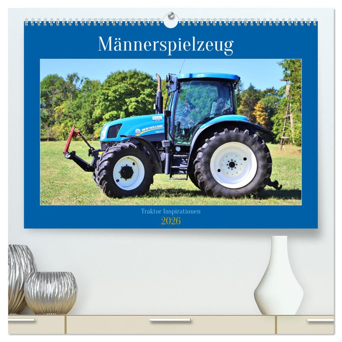 Männerspielzeug Traktor Inspirationen (CALVENDO Premium Wandkalender 2026)