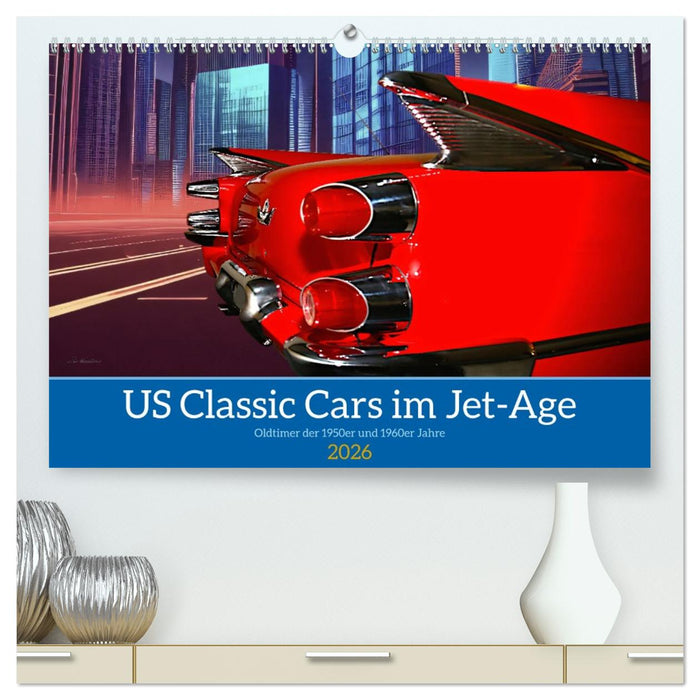 US Classic Cars im Jet-Age (CALVENDO Premium Wandkalender 2026)