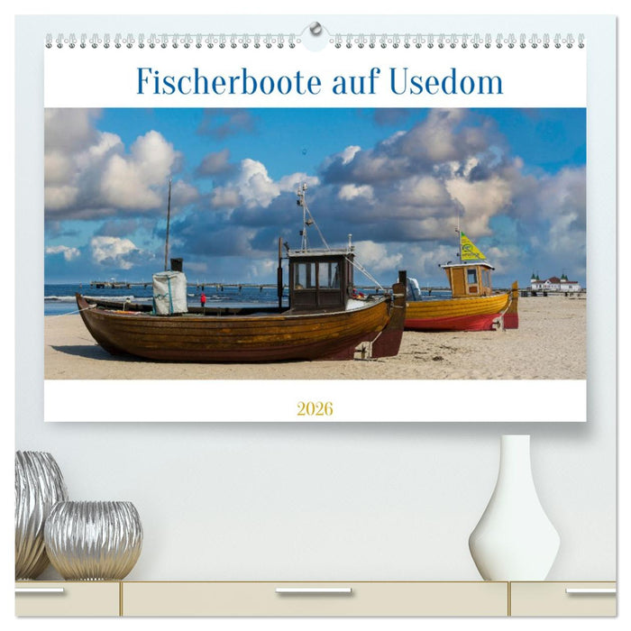 Fischerboote auf Usedom (CALVENDO Premium Wandkalender 2026)
