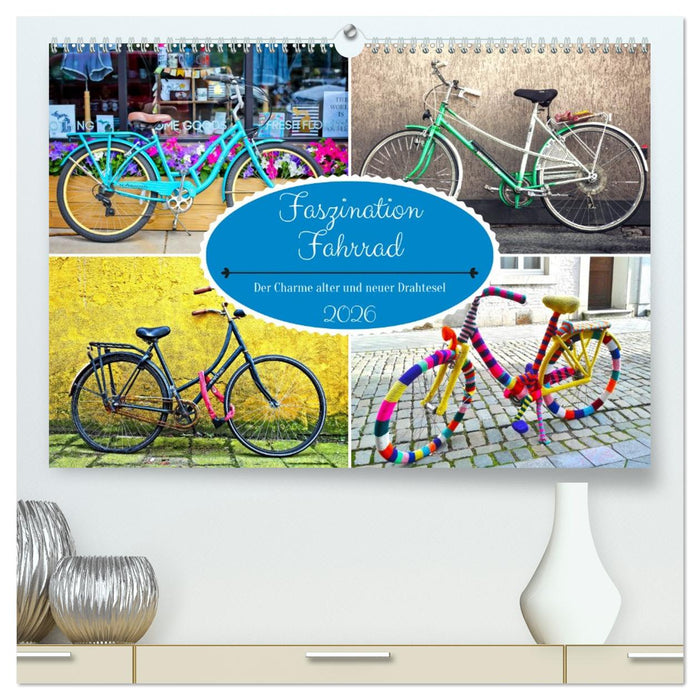 Faszination Fahrrad. Der Charme alter und neuer Drahtesel (CALVENDO Premium Wandkalender 2026)