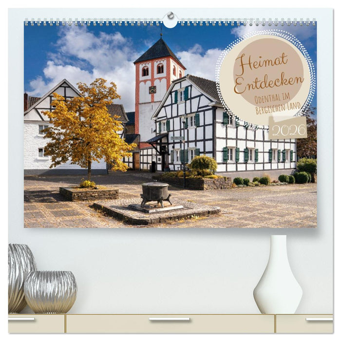 Heimat Entdecken - Odenthal im Bergischen Land (CALVENDO Premium Wandkalender 2026)
