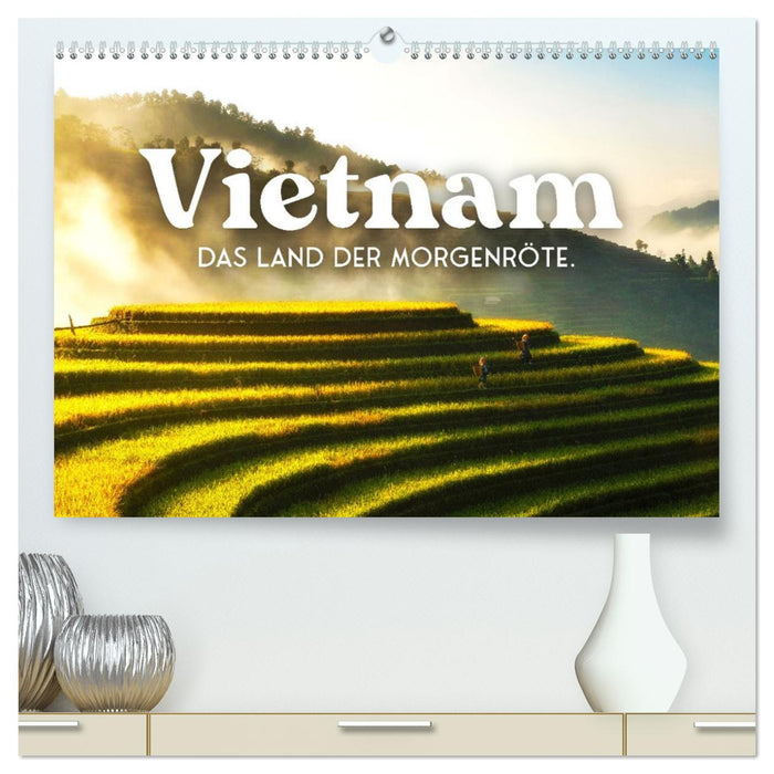 Vietnam - Das Land der Morgenröte. (CALVENDO Premium Wandkalender 2026)