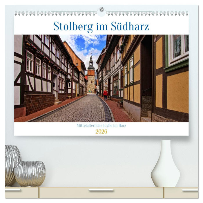 Stolberg im Südharz (CALVENDO Premium Wandkalender 2026)