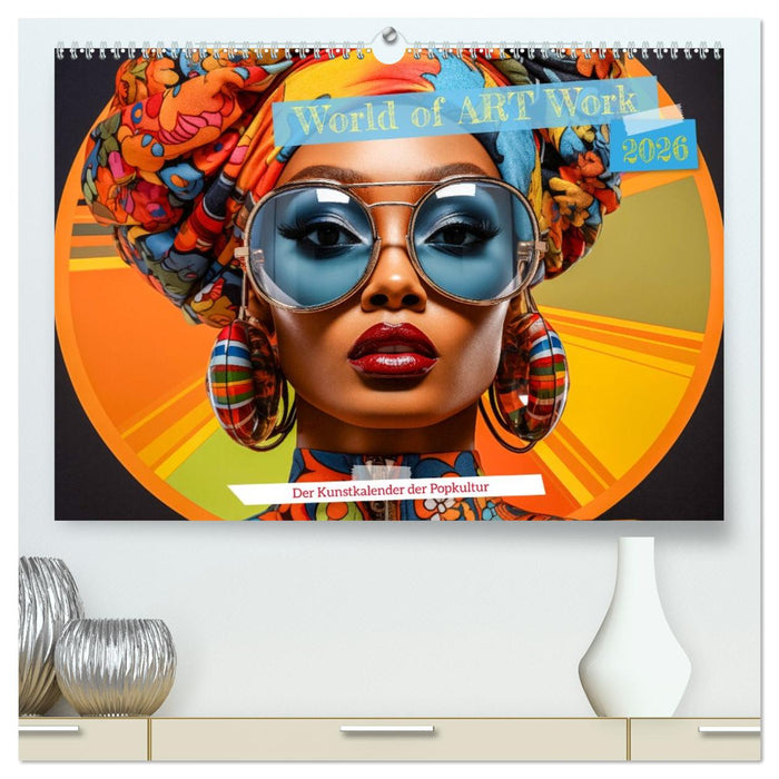World of Art Work (CALVENDO Premium Wandkalender 2026)