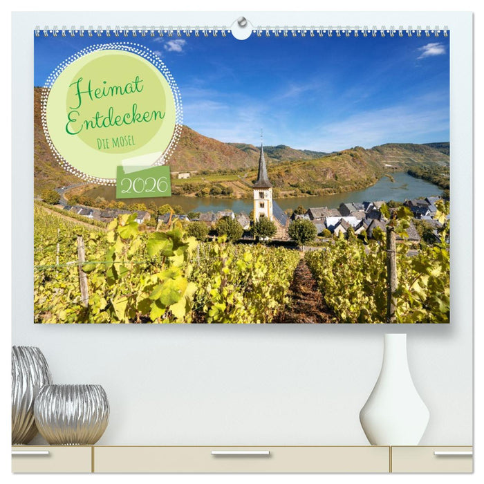 Heimat Entdecken - Die Mosel (CALVENDO Premium Wandkalender 2026)