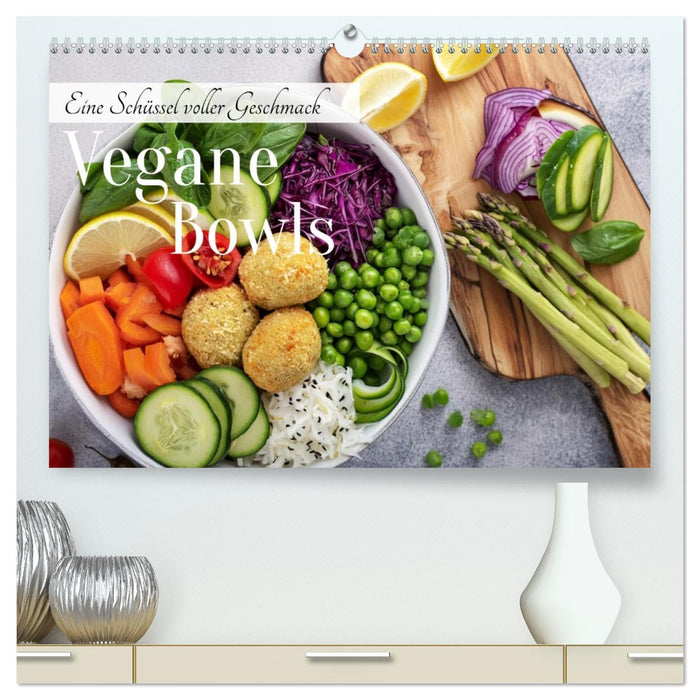 Vegane Bowls - Eine Schüssel voller Geschmack (CALVENDO Premium Wandkalender 2026)