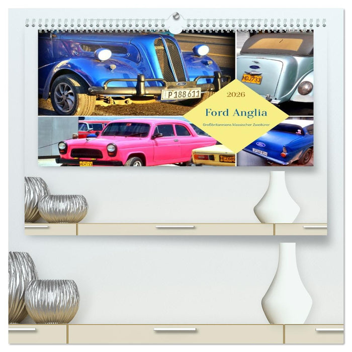Ford Anglia - Großbritanniens klassischer Zweitürer (CALVENDO Premium Wandkalender 2026)