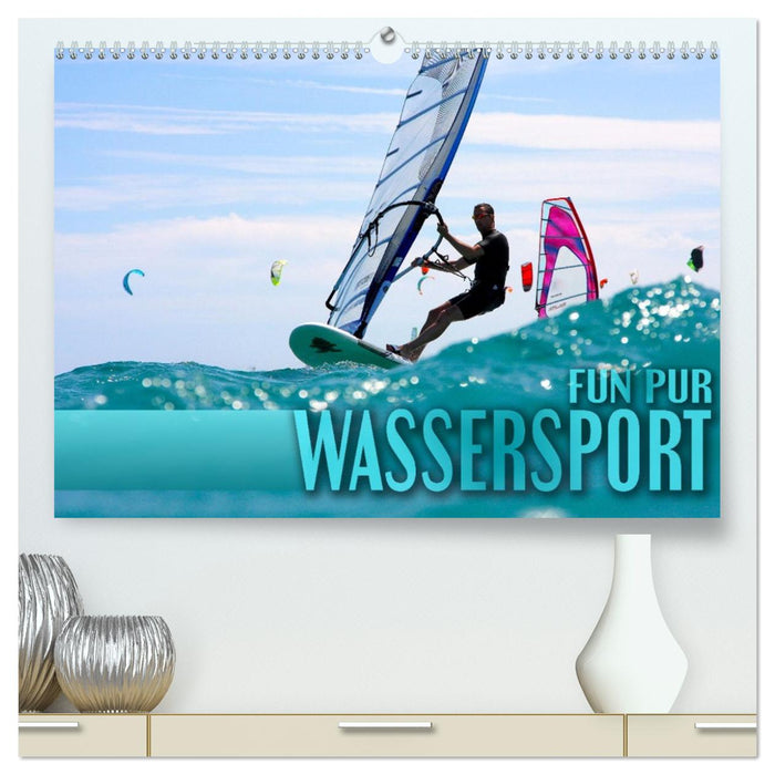 Wassersport - Fun pur (CALVENDO Premium Wandkalender 2026)