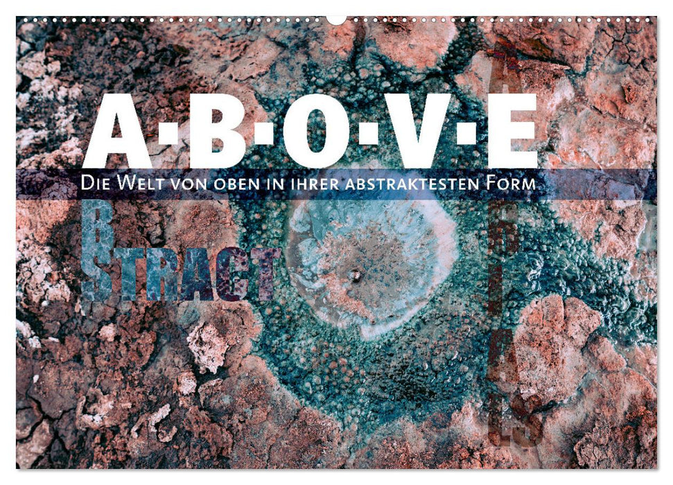 ABOVE - Die Welt von oben in ihrer abstraktesten Form (CALVENDO Wandkalender 2026)