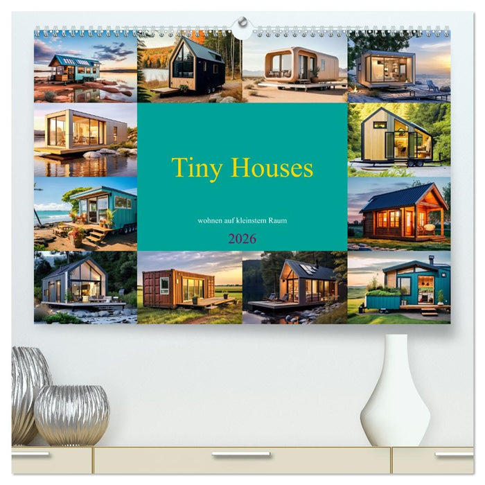 Tiny Houses - wohnen auf kleinstem Raum (CALVENDO Premium Wandkalender 2026)