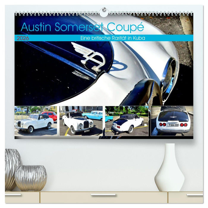 Austin Somerset Coupé - Eine britische Rarität in Kuba (CALVENDO Premium Wandkalender 2026)