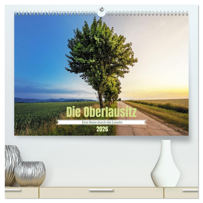 Die Oberlausitz (CALVENDO Premium Wandkalender 2026)