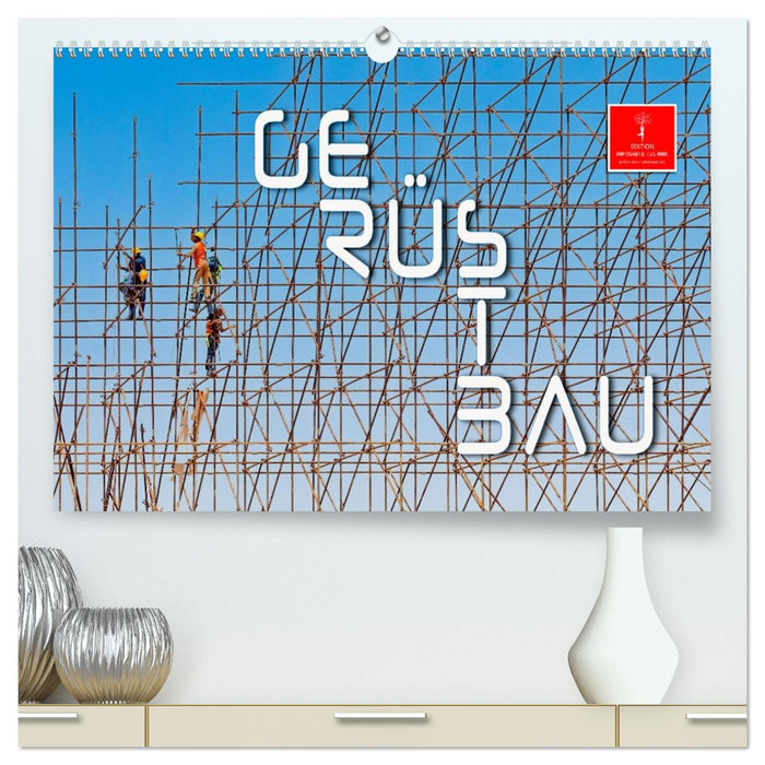 Gerüstbau (CALVENDO Premium Wandkalender 2026)