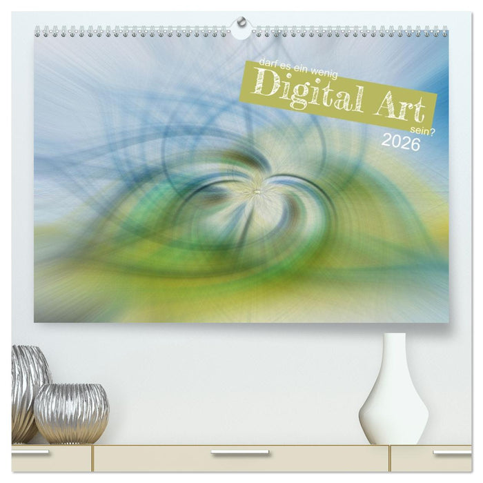 darf es ein wenig Digital Art sein? (CALVENDO Premium Wandkalender 2026)