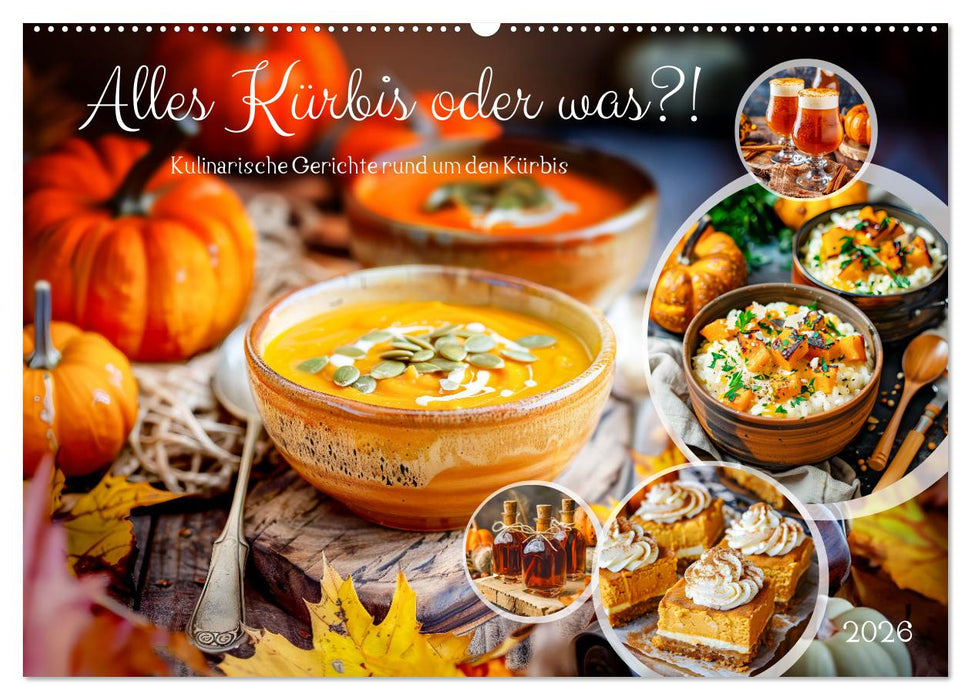 Alles Kürbis oder was?! - Kulinarische Ideen rund um den Kürbis (CALVENDO Wandkalender 2026)