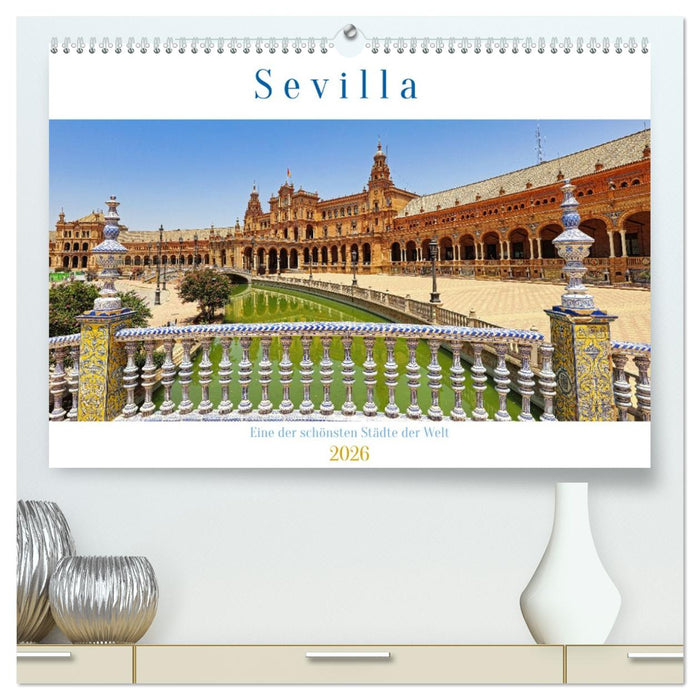 Sevilla, eine der schönsten Städte der Welt (CALVENDO Premium Wandkalender 2026)