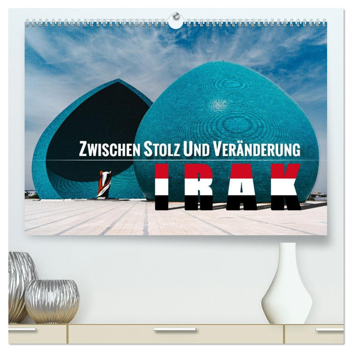 Irak - Zwischen Stolz und Veränderung (CALVENDO Premium Wandkalender 2026)