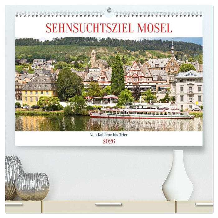 Sehnsuchtsziel Mosel (CALVENDO Premium Wandkalender 2026)