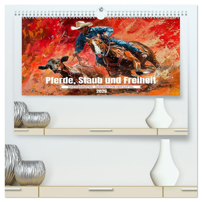 Pferde, Staub und Freiheit (CALVENDO Premium Wandkalender 2026)