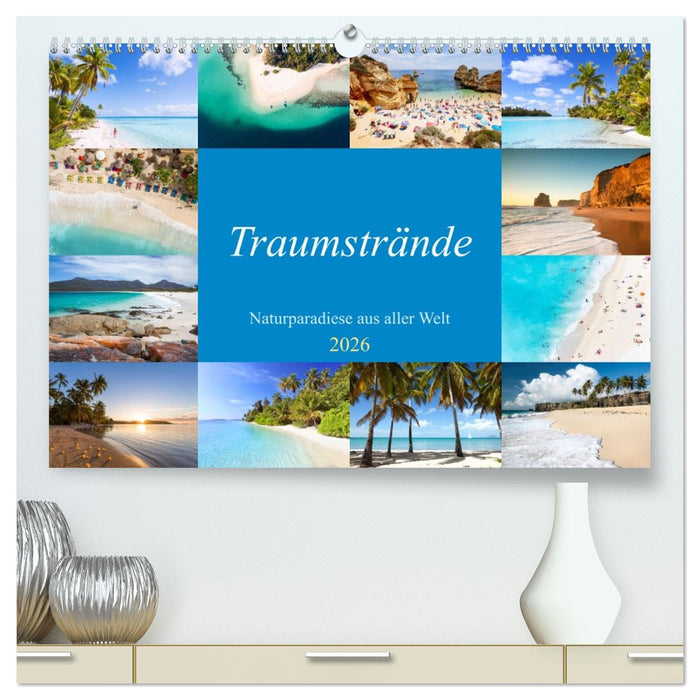 Traumstrände - Naturparadiese aus aller Welt (CALVENDO Premium Wandkalender 2026)