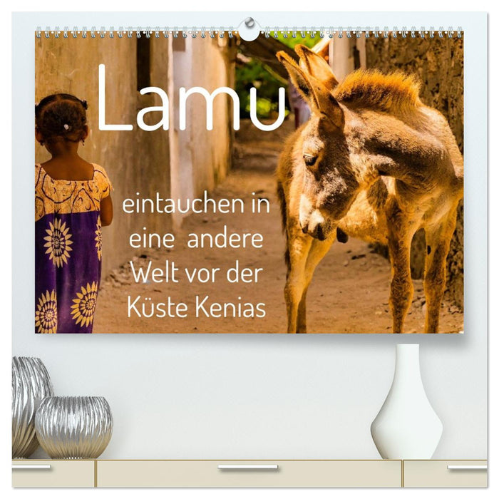 lamu - eintauchen in eine andere Welt vor der Küste Kenias (CALVENDO Premium Wandkalender 2026)