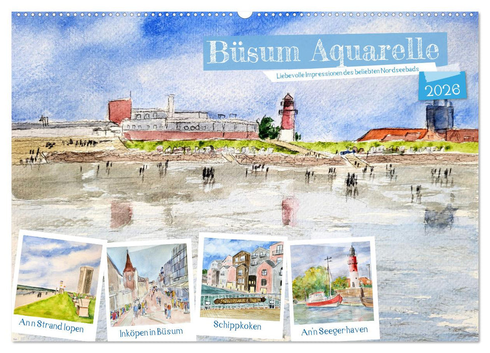 Büsum Aquarelle - Liebevolle Impressionen des beliebten Nordseebads (CALVENDO Wandkalender 2026)