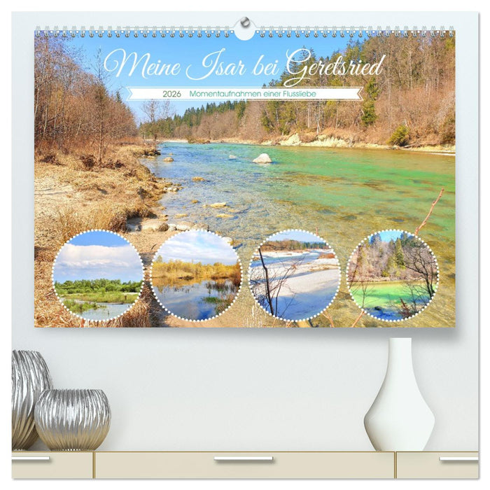 Meine Isar bei Geretsried (CALVENDO Premium Wandkalender 2026)