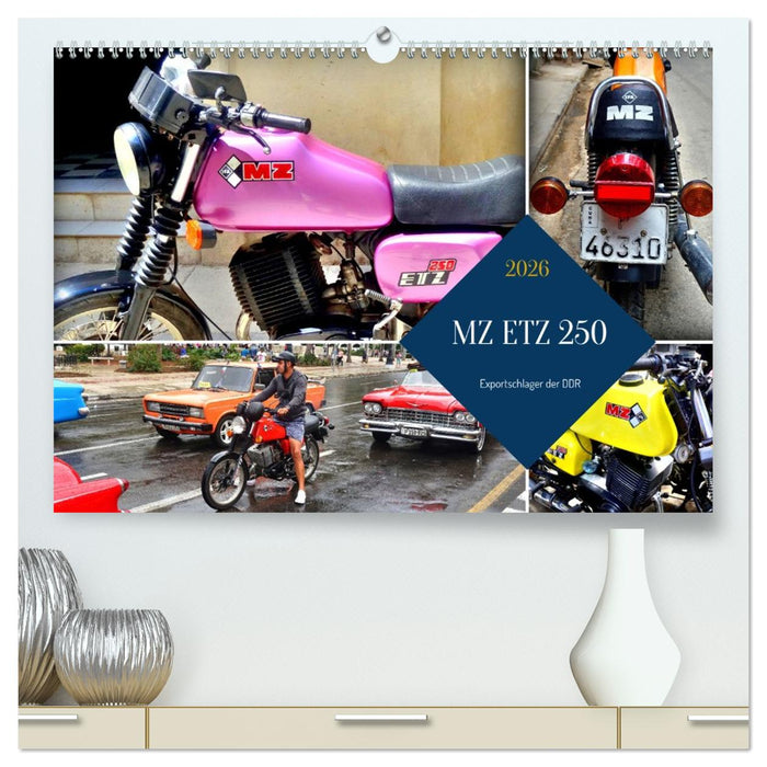 MZ ETZ 250 - Exportschlager der DDR (CALVENDO Premium Wandkalender 2026)
