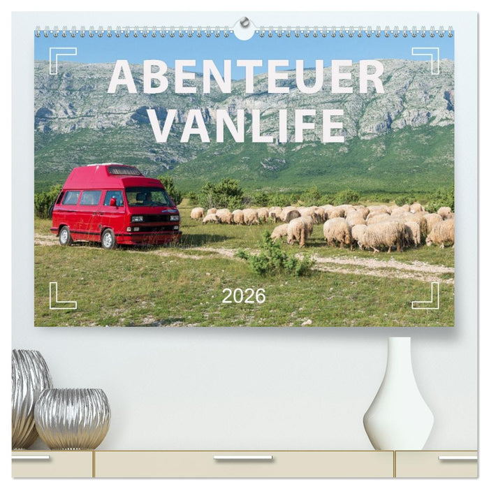 Abenteuer Vanlife - Glücklich unterwegs (CALVENDO Premium Wandkalender 2026)