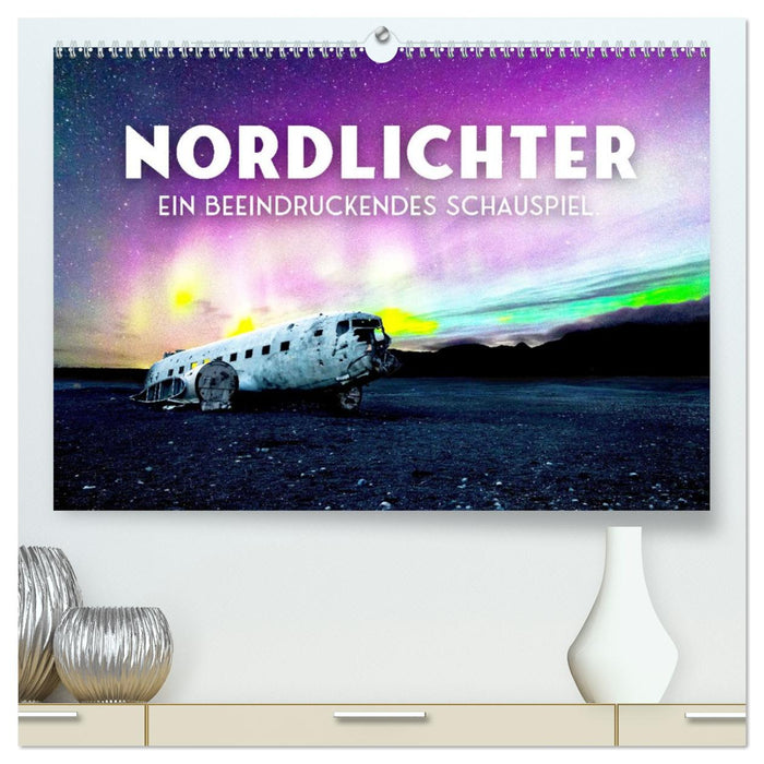 Nordlichter - ein beeindruckendes Schauspiel. (CALVENDO Premium Wandkalender 2026)