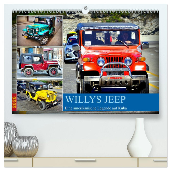 Willys Jeep - Eine amerikanische Legende auf Kuba (CALVENDO Premium Wandkalender 2026)