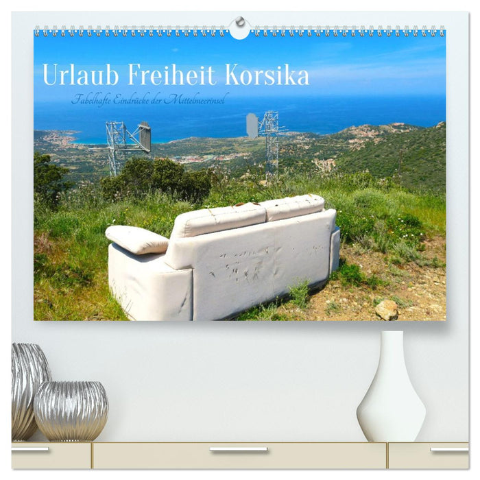 Urlaub Freiheit Korsika - fabelhafte Eindrücke der Mittelmeerinsel (CALVENDO Premium Wandkalender 2026)