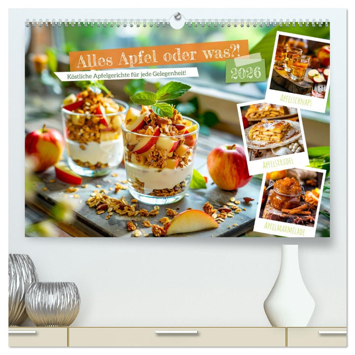 Alles Apfel oder was?! - Köstliche Apfelgerichte für jede Gelegenheit! (CALVENDO Premium Wandkalender 2026)
