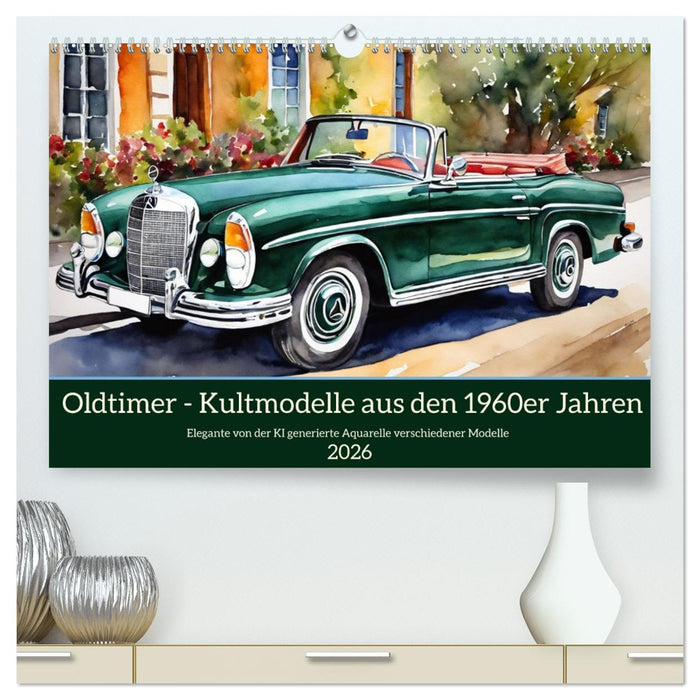 Oldtimer - Kultmodelle aus den 1960er Jahren (CALVENDO Premium Wandkalender 2026)