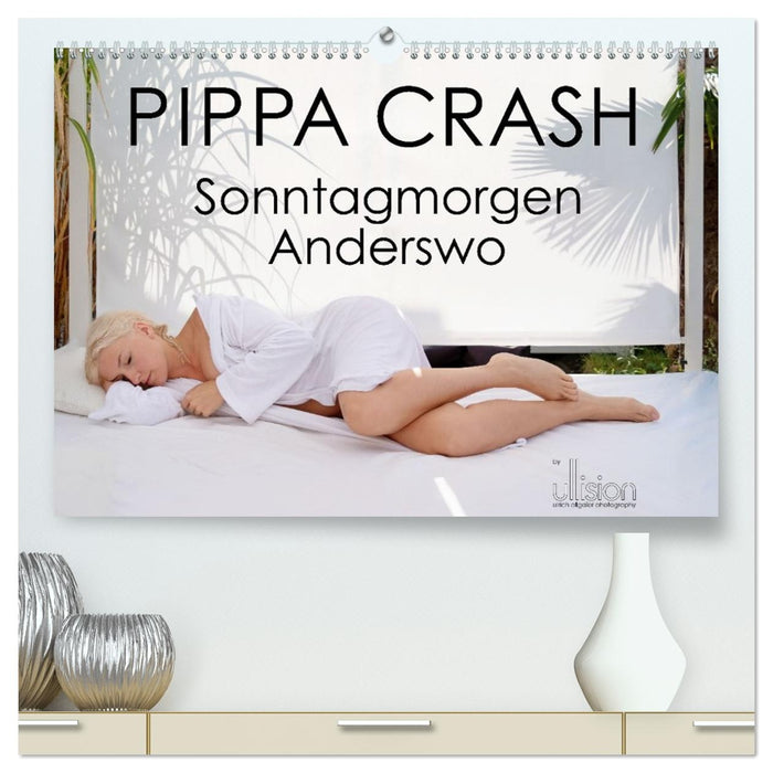 PIPPA CRASH - Sonntagmorgen Anderswo (CALVENDO Premium Wandkalender 2026)