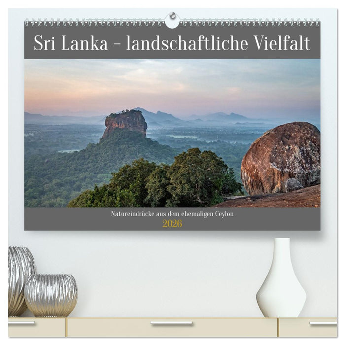 Sri Lanka - landschaftliche Vielfalt (CALVENDO Premium Wandkalender 2026)