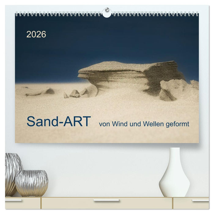 Sand-ART, von Wind und Wellen geformt (CALVENDO Premium Wandkalender 2026)