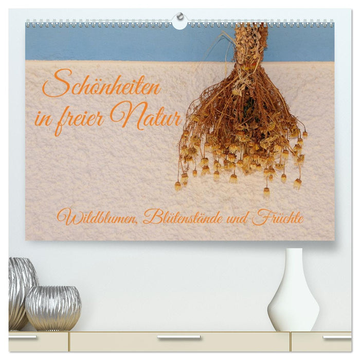 Schönheiten in freier Natur (CALVENDO Premium Wandkalender 2026)