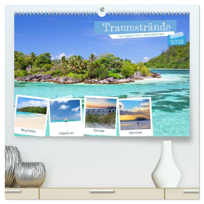 Traumstrände, mal tropisch warm, mal nordisch kalt (CALVENDO Premium Wandkalender 2026)