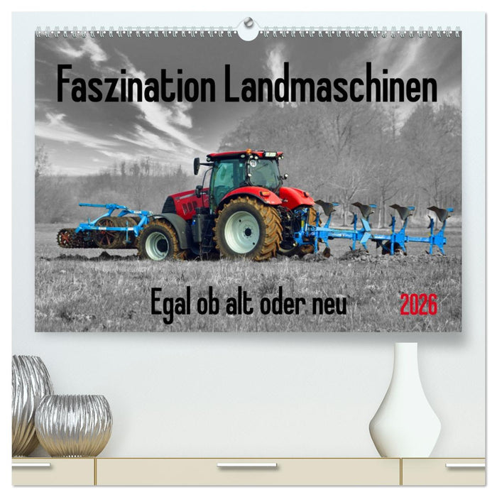 Faszination Landmaschinen - Egal ob alt oder neu (CALVENDO Premium Wandkalender 2026)