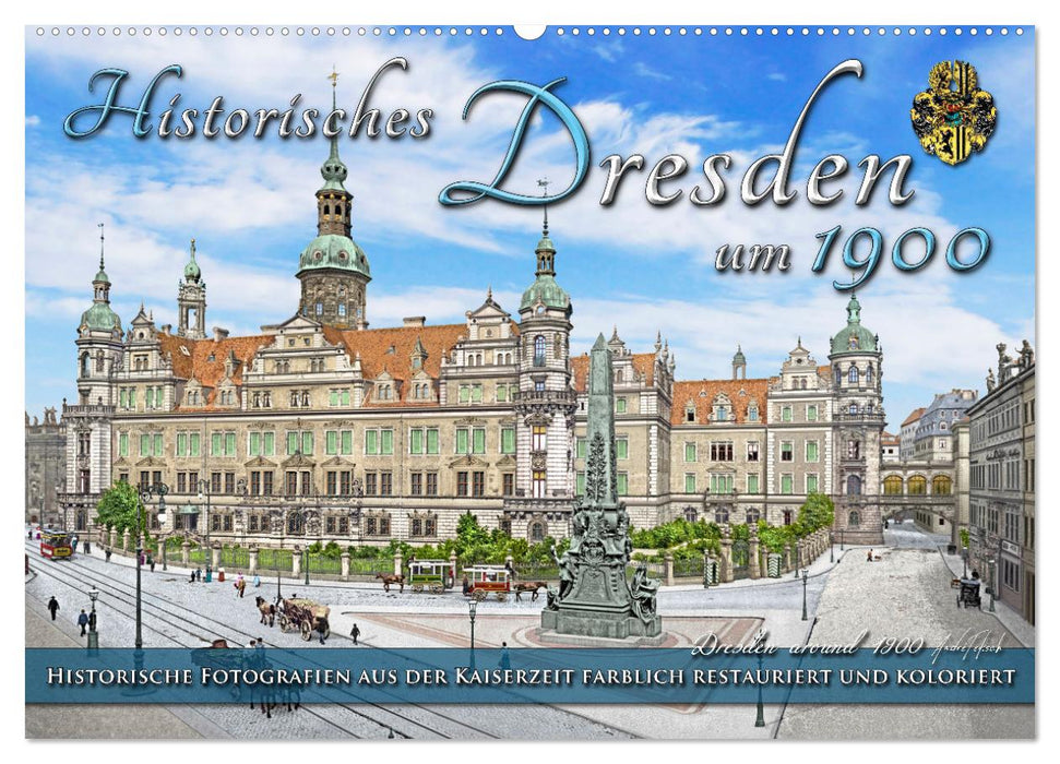 Historisches Dresden um 1900 - Fotos restauriert und koloriert (CALVENDO Wandkalender 2026)