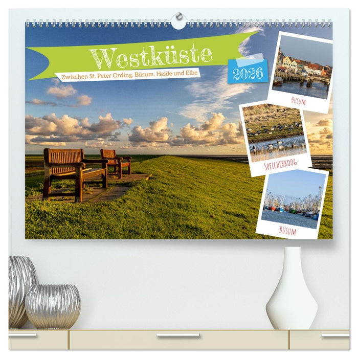 Westküste - Zwischen St. Peter Ording, Büsum und Elbe (CALVENDO Premium Wandkalender 2026)