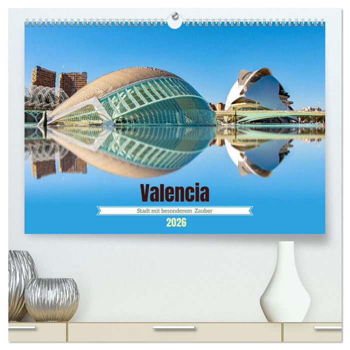 Valencia - Stadt mit besonderem Zauber (CALVENDO Premium Wandkalender 2026)