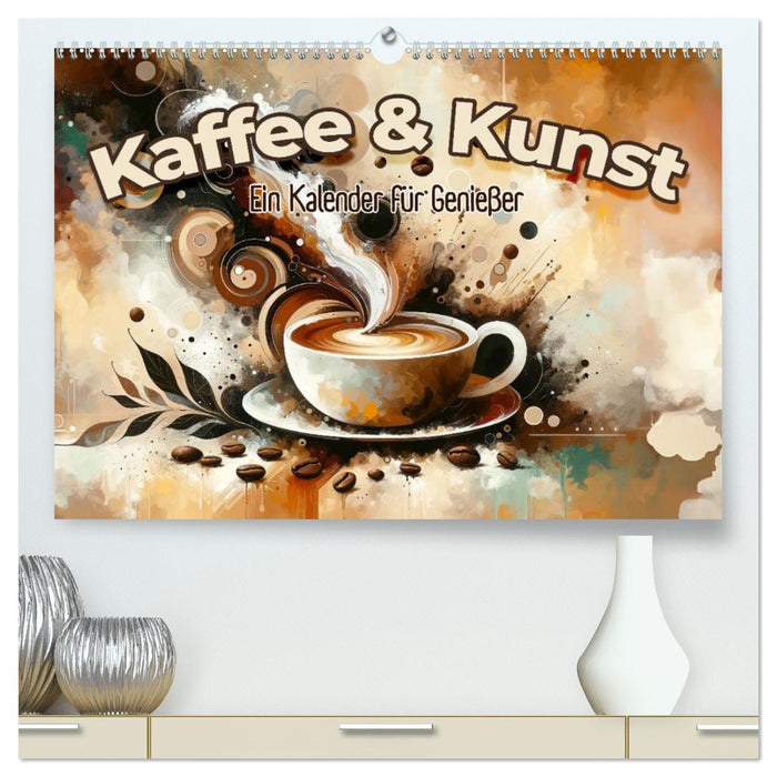 Kaffee & Kunst: Ein Kalender für Genießer (CALVENDO Premium Wandkalender 2026)