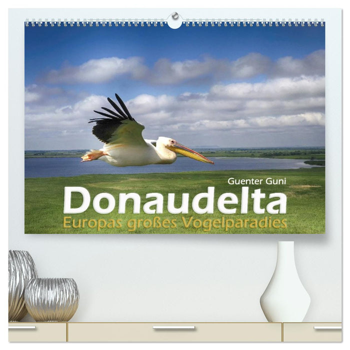 Donaudelta - Europas großes Vogelparadies (CALVENDO Premium Wandkalender 2026)